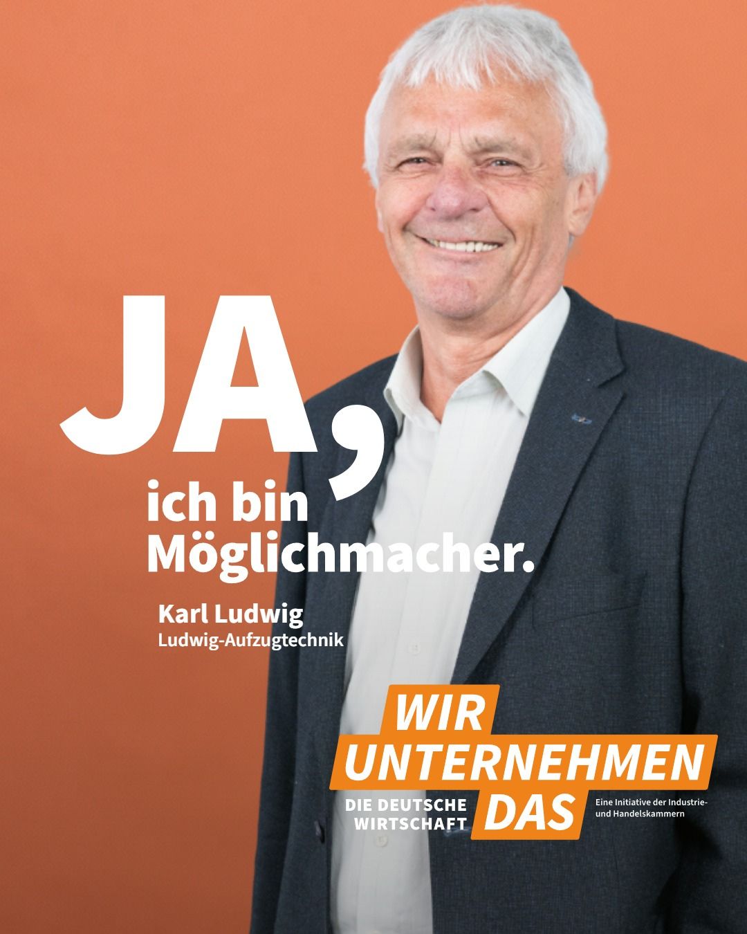 Kampagnenmotiv „Wir unternehmen das“: Karl Ludwig mit dem Slogan „JA, ich bin Möglichmacher.“